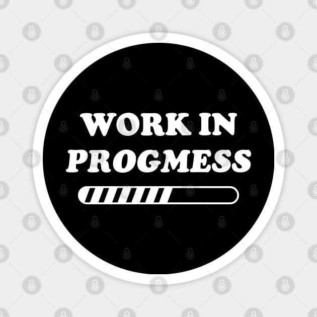 I'm a Work in Progmess Magnet by Emma